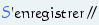 S'enregistrer