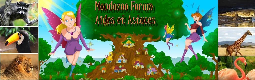 Mondozoo Forum : Aides et Amusements Garantis !